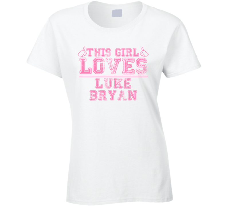 This Girl Loves Luke Bryan Celebrity Ladies T Shirt