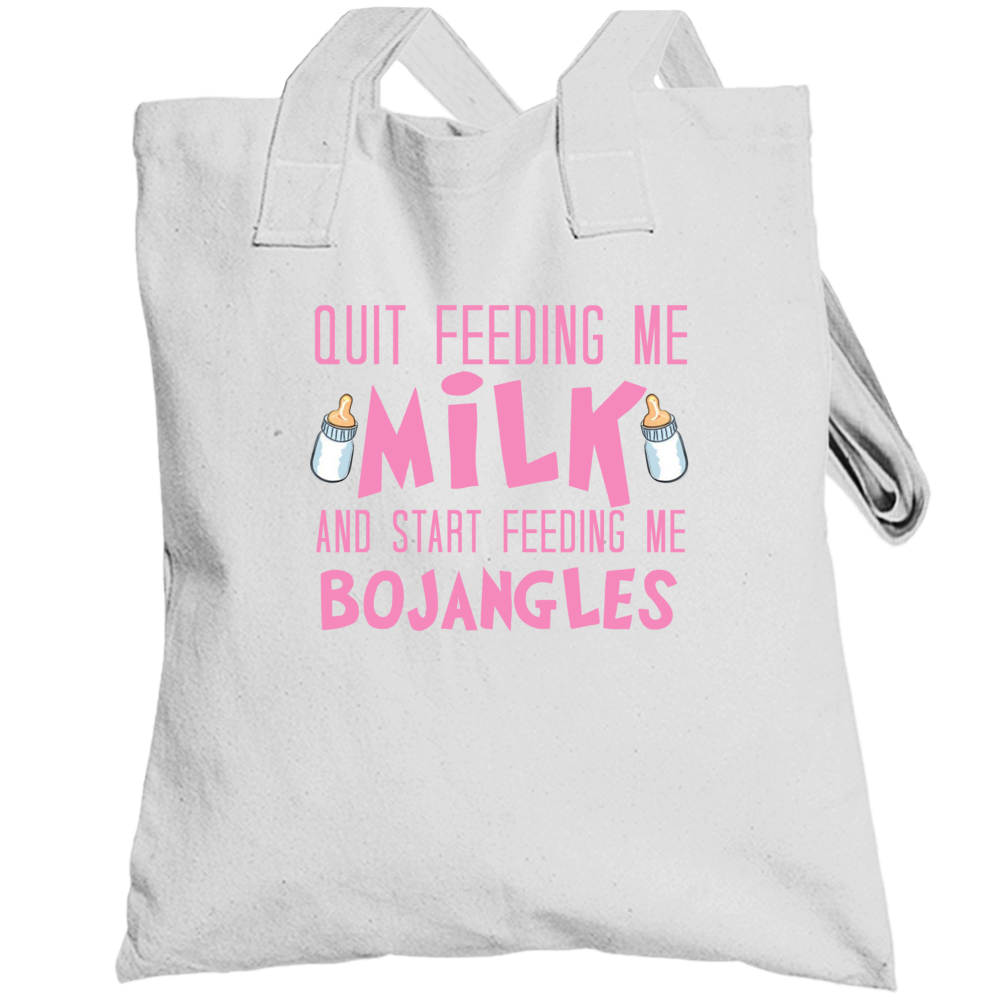 Quit Feeding Me Milk Start Feeding Me Bojangles Funny Food Fanatic Tot Quit Feeding Me Milk Start Feeding Me Bojangles Funny Food Fanatic Tot