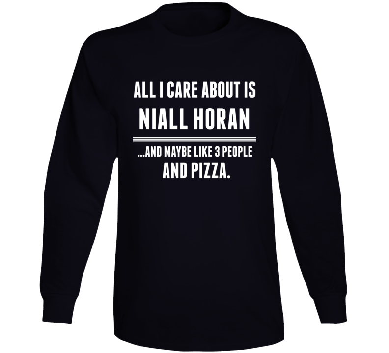 All I Care About Is Niall Horan Funny Celebrity Long Sleeve All I Care About Is Niall Horan Funny Celebrity Long Sleeve