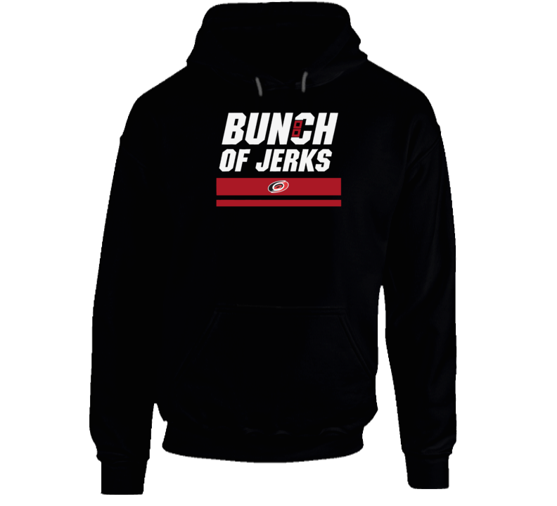 Bunch Of Jerks Carolina Hockey Fan Hoodie Bunch Of Jerks Carolina Hockey Fan Hoodie