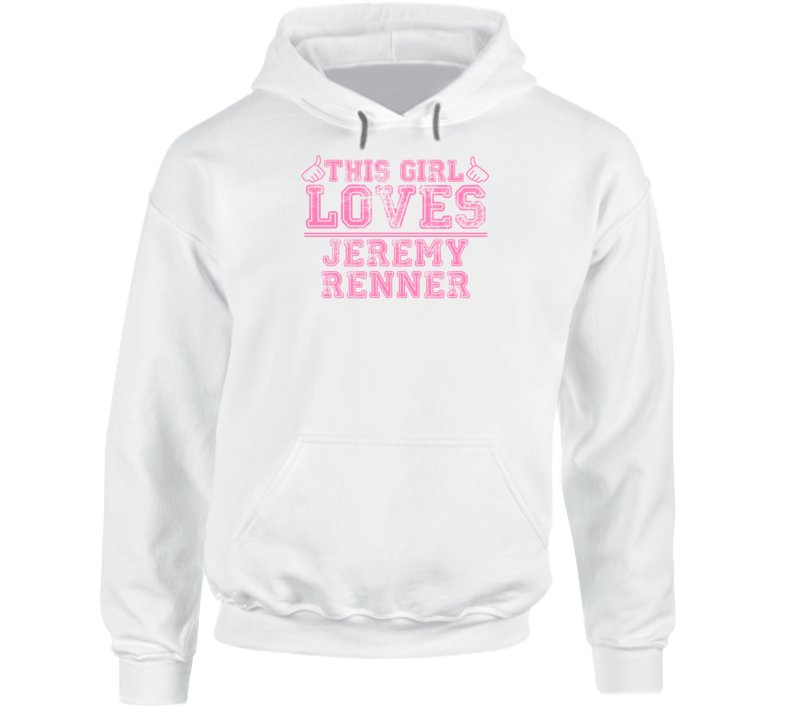 This Girl Loves Jeremy Renner Celebrity Hoodie