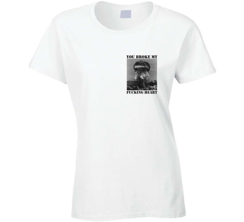 You Broke My Fcking Heart Kendall Jenner Instagram Ladies T Shirt
