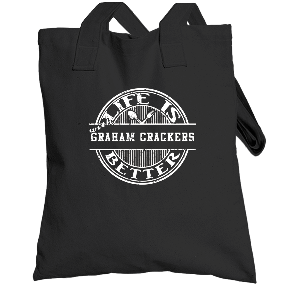 Life Is Better With Graham Crackers Funny Favorite Food Totebag