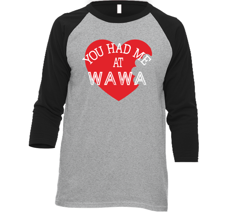 You Had Me At Wawa Funny Favorite Food T Shirt