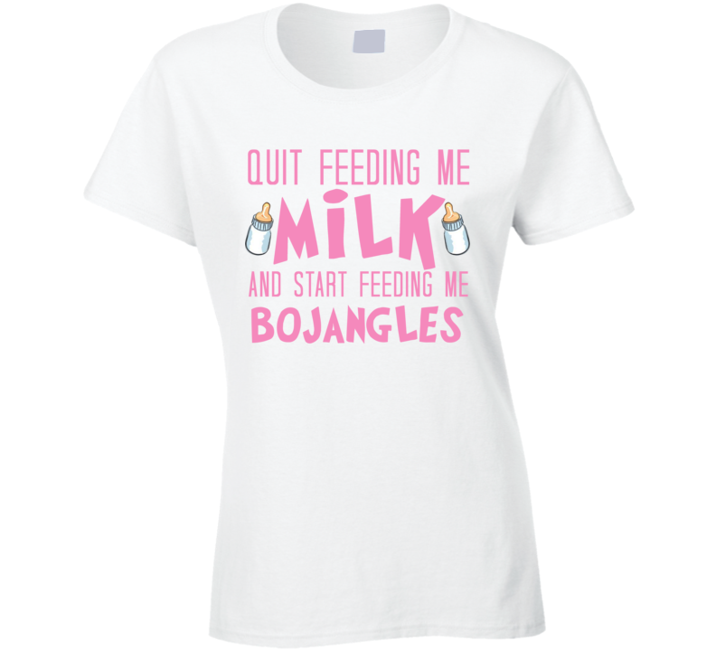Quit Feeding Me Milk Start Feeding Me Bojangles Funny Food Fanatic Lad Quit Feeding Me Milk Start Feeding Me Bojangles Funny Food Fanatic Lad