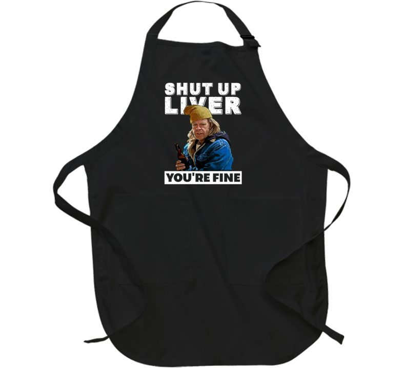 Frank Gallagher Shut Up Liver You're Fine Funny Shameless Tv Series Pa