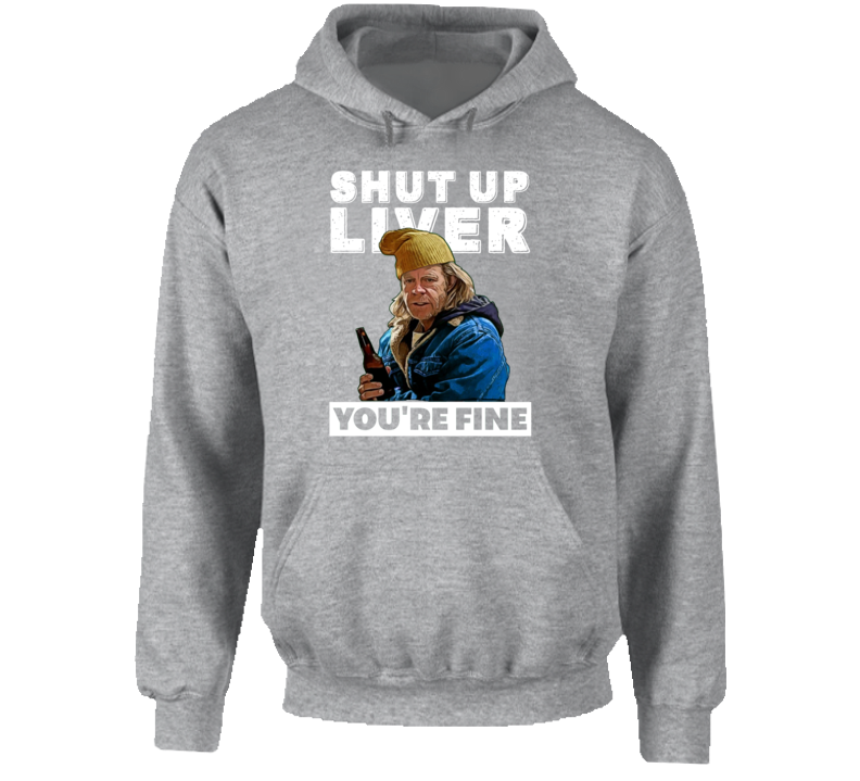Frank Gallagher Shut Up Liver You're Fine Funny Shameless Tv Series Pa Frank Gallagher Shut Up Liver You're Fine Funny Shameless Tv Series Pa