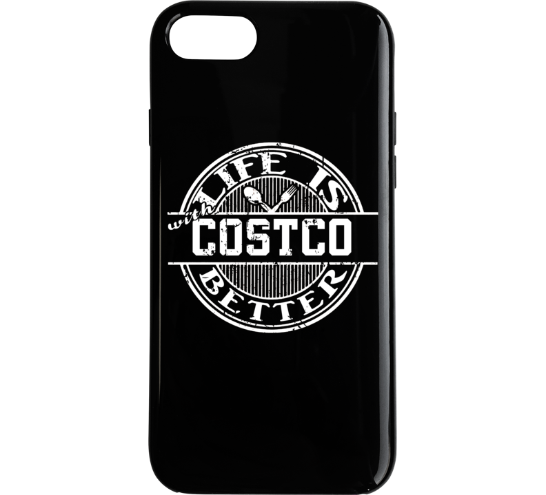 Life Is Better With Costco Funny Favorite Food Phone Case