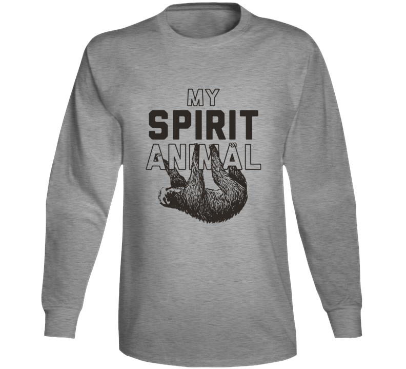 My Spirit Animal Is A Sloth Funny Chill Long Sleeve My Spirit Animal Is A Sloth Funny Chill Long Sleeve