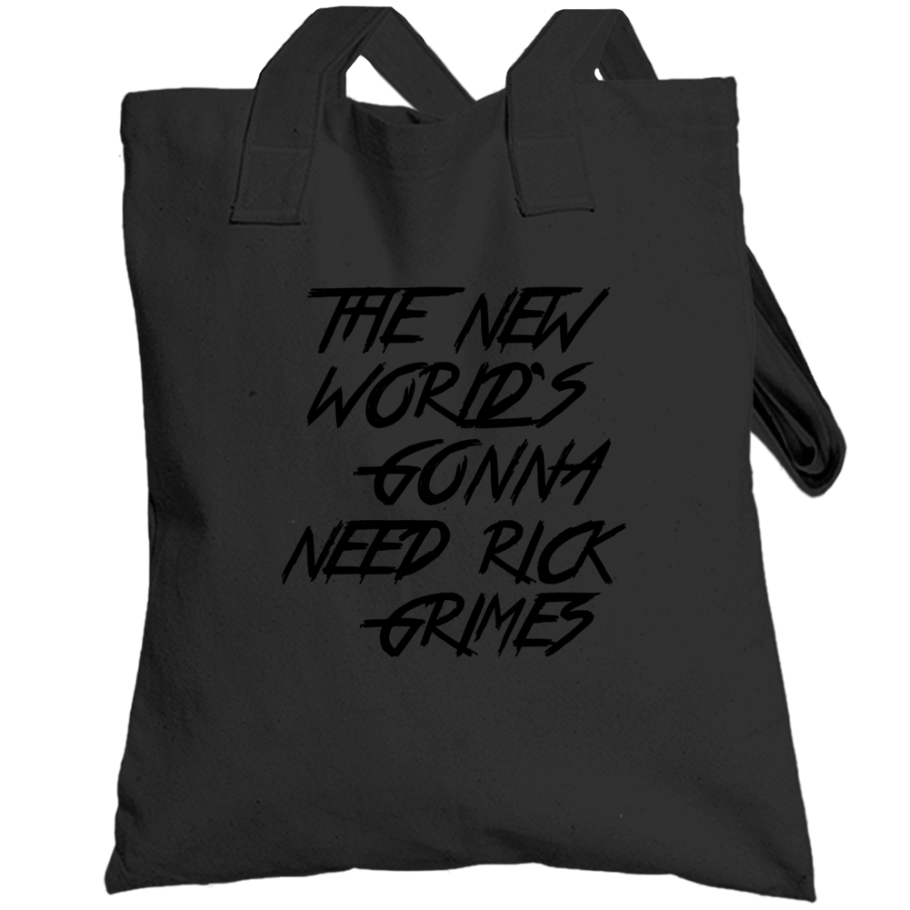 The New Worlds Gonna Need Rick Grimes The Walking Dead Tv Show Totebag The New Worlds Gonna Need Rick Grimes The Walking Dead Tv Show Totebag