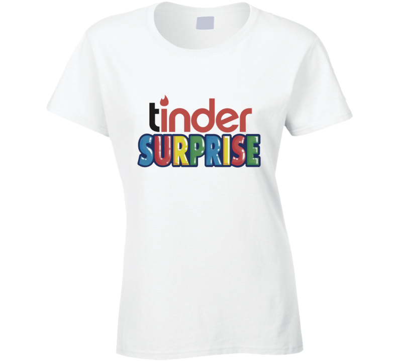 Tinder Surprise Parody Funny Ladies T Shirt Tinder Surprise Parody Funny Ladies T Shirt