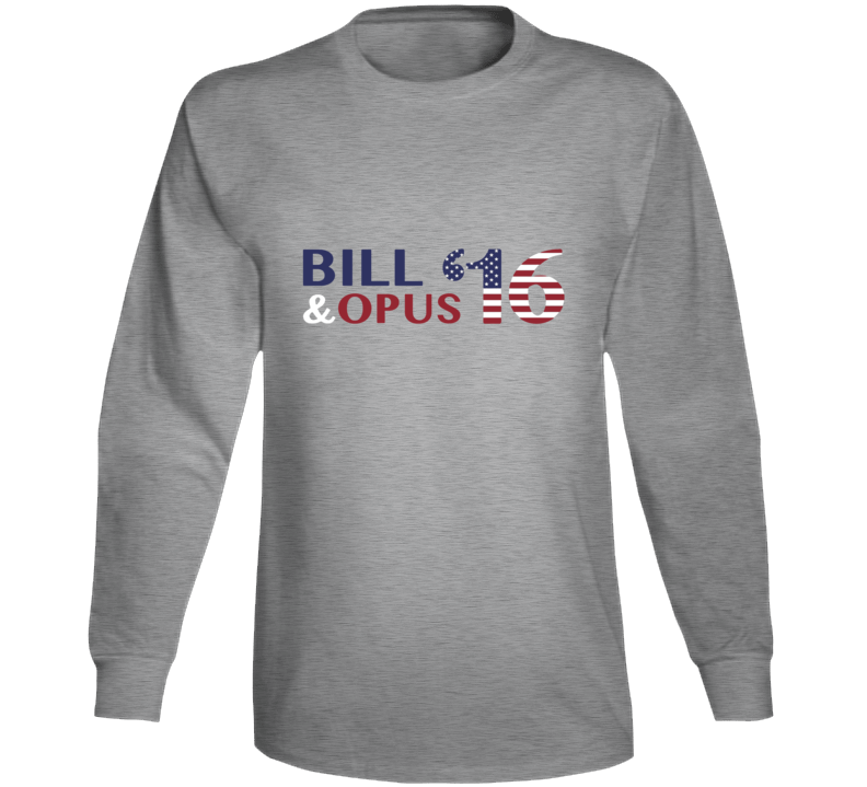 Bill & Opus 2016 Funny Long Sleeve Bill & Opus 2016 Funny Long Sleeve