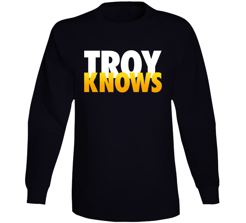 Troy Knows Troy Polamalu Long Sleeve
