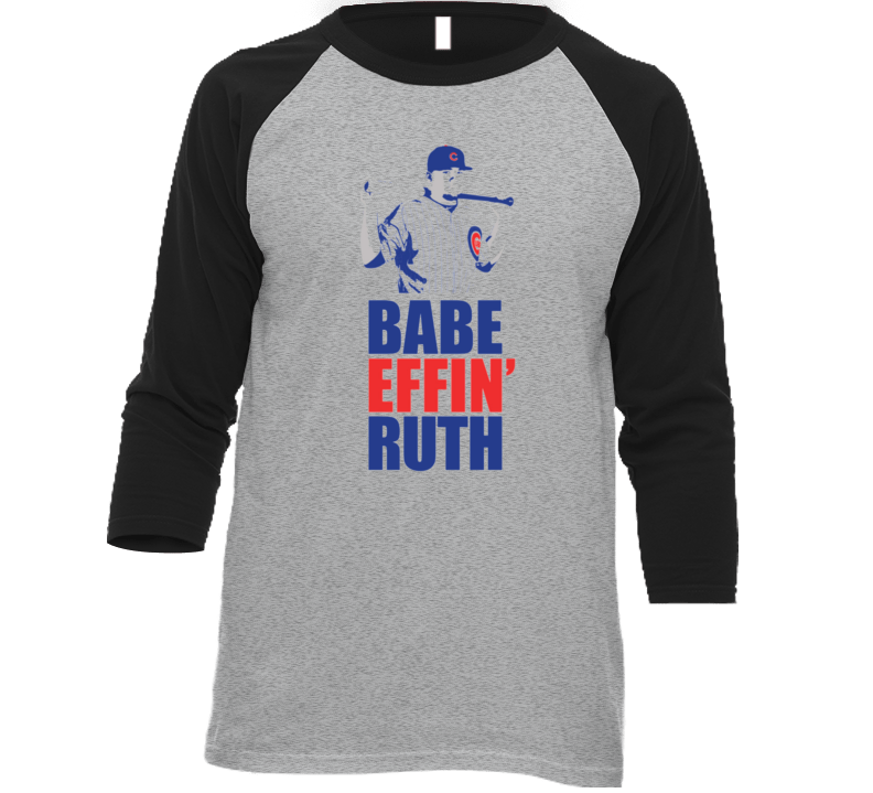 Babe Effin Ruth Kyle Schwarber Baseball T Shirt Babe Effin Ruth Kyle Schwarber Baseball T Shirt
