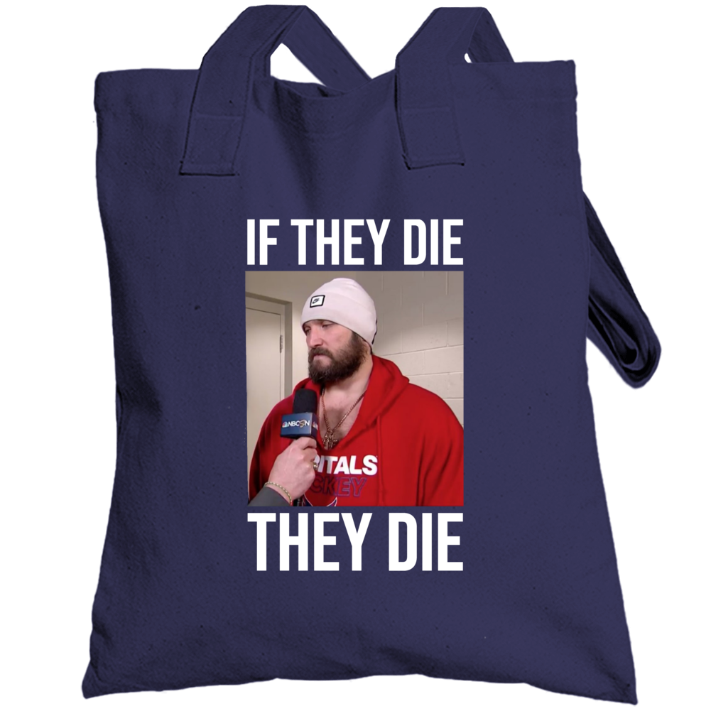 If They Die They Die Alex Ovechkin  Stanley Cup Washington Hockey Sports Fan Totebag