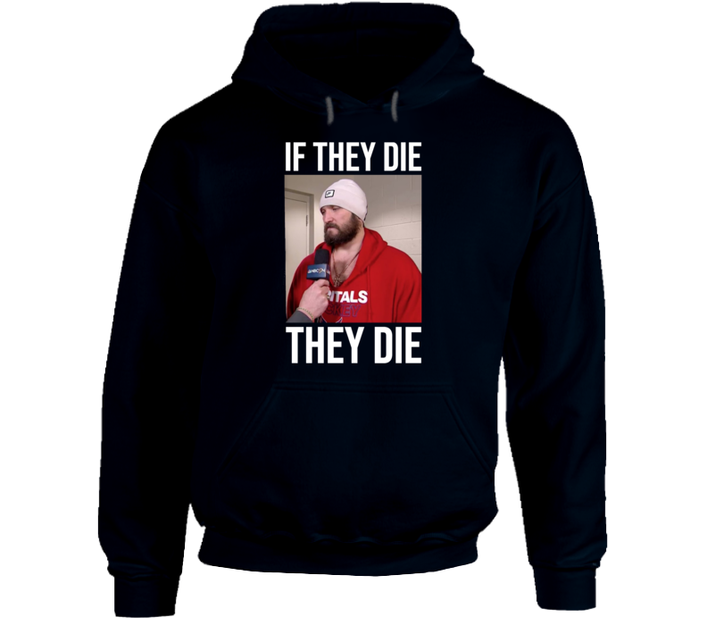 If They Die They Die Alex Ovechkin  Stanley Cup Washington Hockey Spor