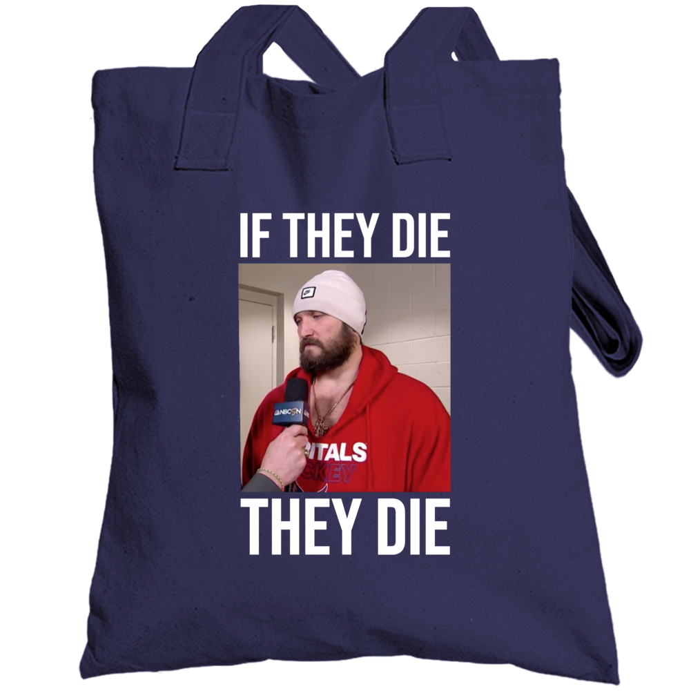 If They Die They Die Alex Ovechkin  Stanley Cup Washington Hockey Spor
