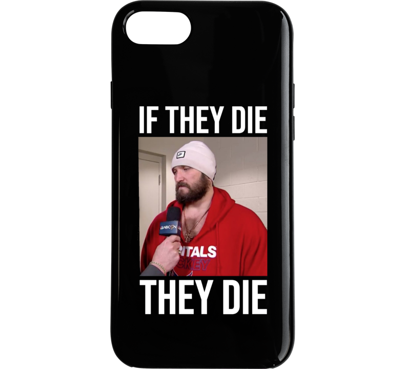 If They Die They Die Alex Ovechkin  Stanley Cup Washington Hockey Sports Fan Phone Case