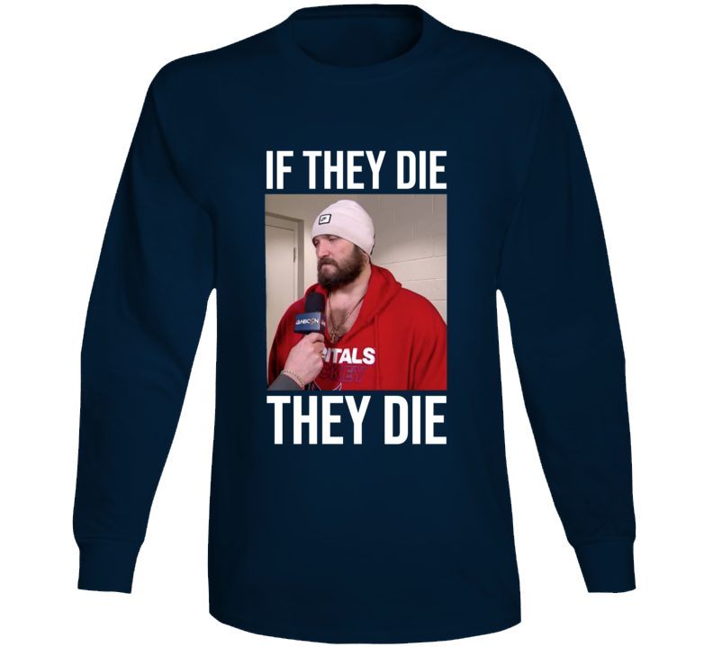 If They Die They Die Alex Ovechkin Stanley Cup Washington Hockey Spor If They Die They Die Alex Ovechkin Stanley Cup Washington Hockey Spor