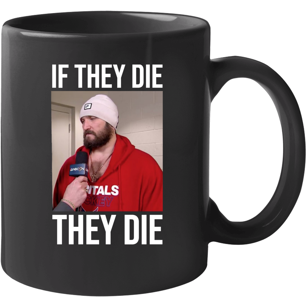 If They Die They Die Alex Ovechkin  Stanley Cup Washington Hockey Sports Fan Mug