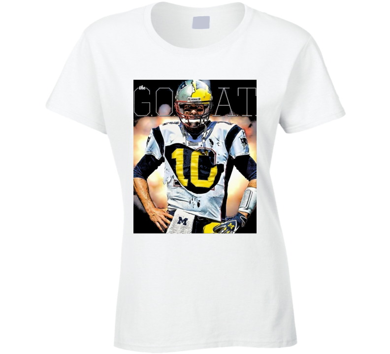 The Goat Tom Brady Patriots Michigan Football Sports Team Fan Ladies T The Goat Tom Brady Patriots Michigan Football Sports Team Fan Ladies T