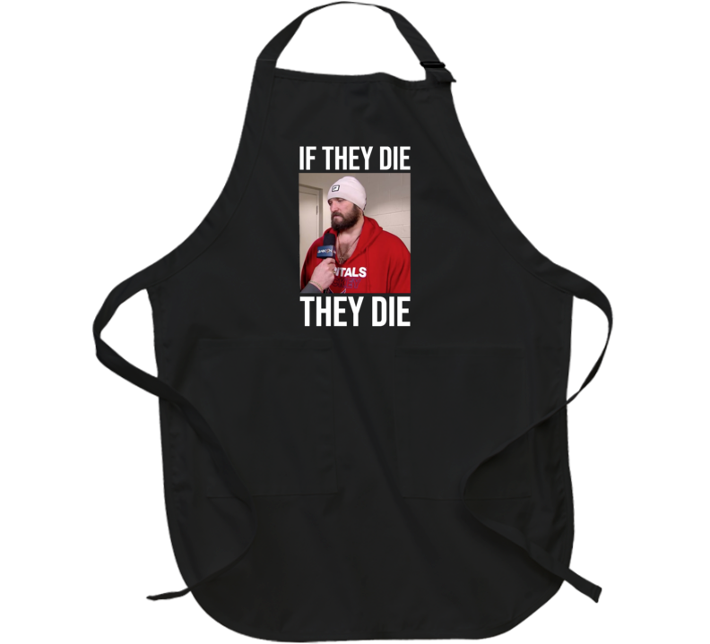 If They Die They Die Alex Ovechkin  Stanley Cup Washington Hockey Sports Fan Apron