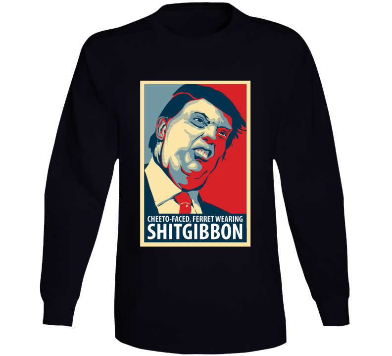 Donald Trump Cheeto Faced Ferret Wearing Shitgibbon Long Sleeve Donald Trump Cheeto Faced Ferret Wearing Shitgibbon Long Sleeve