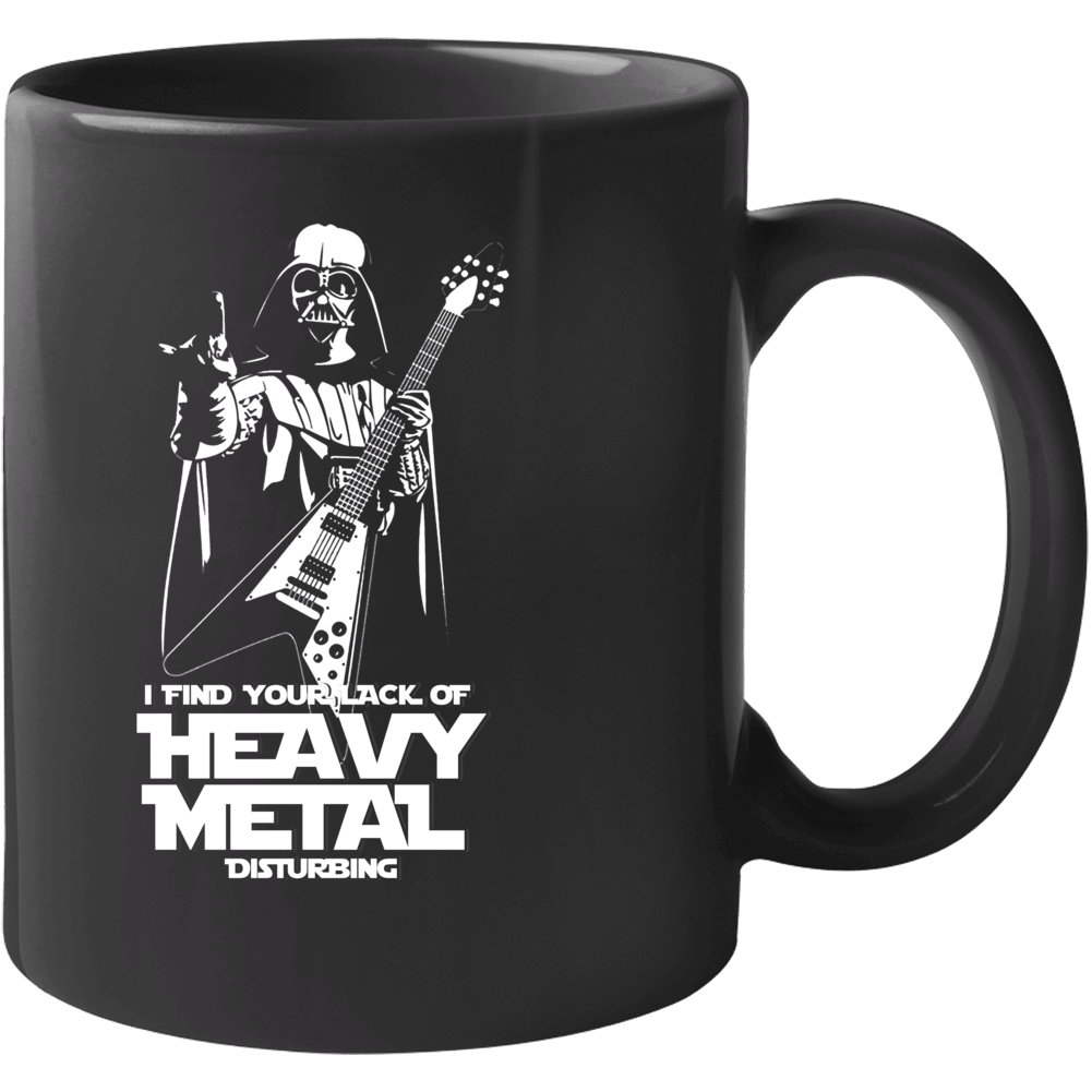 I Find Your Heavy Metal Disturbing Star Wars Funny Mug