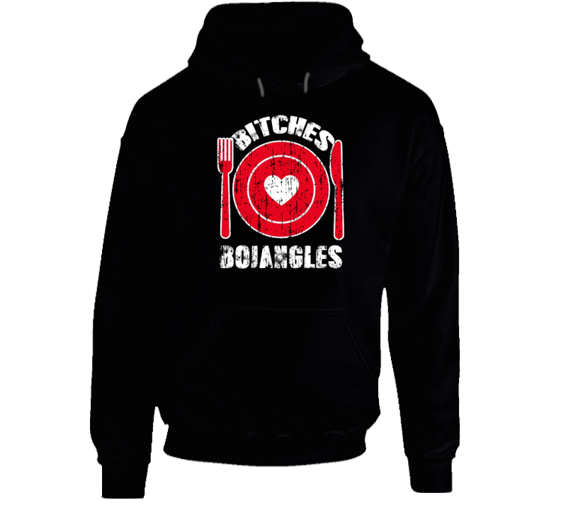 Bitches Love Bojangles Funny Favorite Food Hoodie