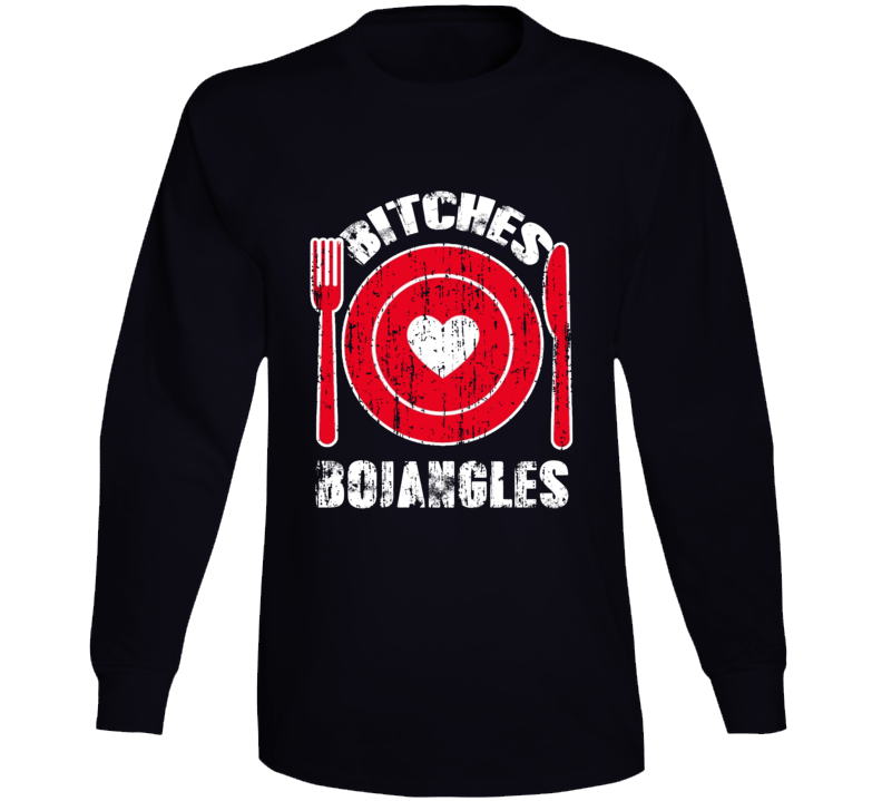 Bitches Love Bojangles Funny Favorite Food Long Sleeve