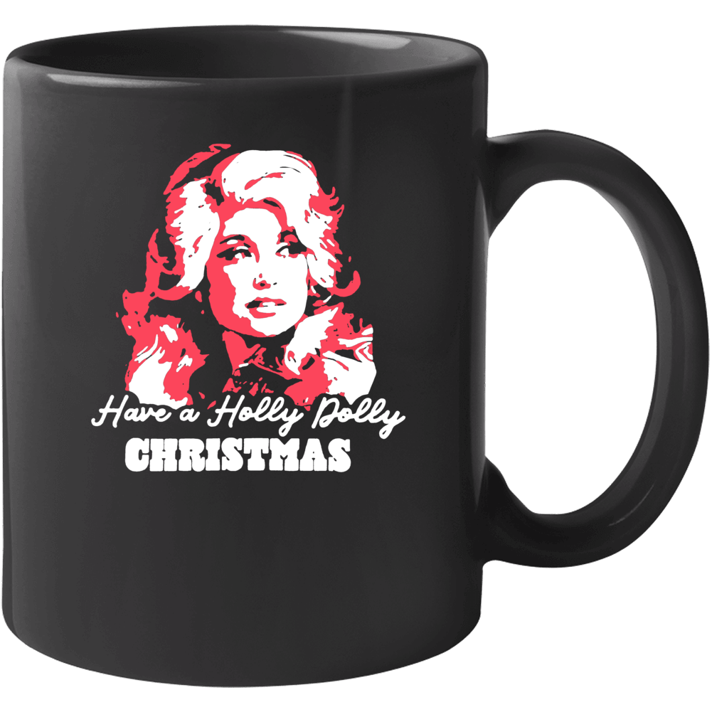 Have A Holly Dolly Parton Christmas Cool Music Singer Fan Mug