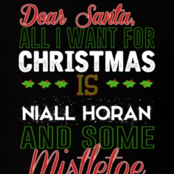 Dear Santa All I Need Is Niall Horan And Mistletoe Christmas T Shirt 17254052
