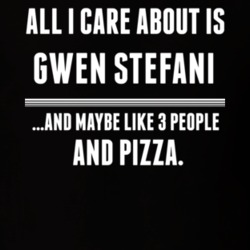 All I Care About Is Gwen Stefani Funny Celebrity T Shirt 17682267