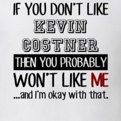 If You Dont Like Kevin Costner Funny Fan Celebrity T Shirt 17709586