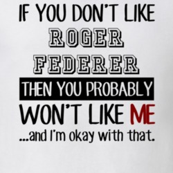 If You Dont Like Roger Federer Funny Fan Celebrity T Shirt 17710566