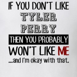 If You Dont Like Tyler Perry Funny Fan Celebrity T Shirt 17711083