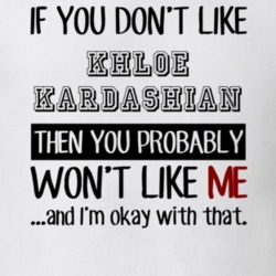 If You Dont Like Khloe Kardashian Funny Fan Celebrity T Shirt 17711588