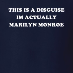 This Is A Disguise Im Actually Marilyn Monroe Celebrity T Shirt 17776252
