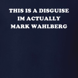 This Is A Disguise Im Actually Mark Wahlberg Celebrity T Shirt 17776261