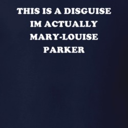 This Is A Disguise Im Actually Mary-Louise Parker Celebrity T Shirt 17776269
