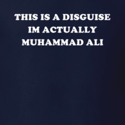 This Is A Disguise Im Actually Muhammad Ali Celebrity T Shirt 17776307
