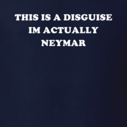 This Is A Disguise Im Actually Neymar Celebrity T Shirt 17776320