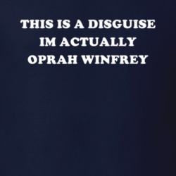 This Is A Disguise Im Actually Oprah Winfrey Celebrity T Shirt 17776337