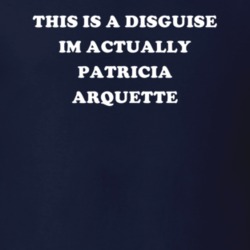This Is A Disguise Im Actually Patricia Arquette Celebrity T Shirt 17776345