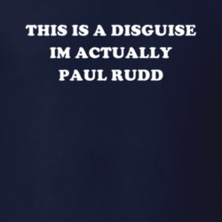 This Is A Disguise Im Actually Paul Rudd Celebrity T Shirt 17776352