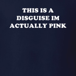 This Is A Disguise Im Actually Pink Celebrity T Shirt 17776367