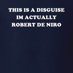 This Is A Disguise Im Actually Robert De Niro Celebrity T Shirt 17776379