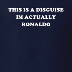 This Is A Disguise Im Actually Ronaldo Celebrity T Shirt 17776406