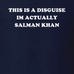 This Is A Disguise Im Actually Salman Khan Celebrity T Shirt 17776422