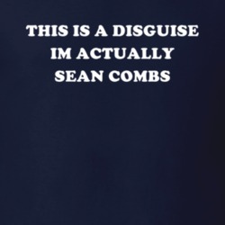 This Is A Disguise Im Actually Sean Combs Celebrity T Shirt 17776438